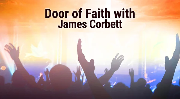 Door of Faith with James Corbett