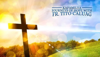 Kapamilya Journeys of Hope with Fr. Tito Caluag