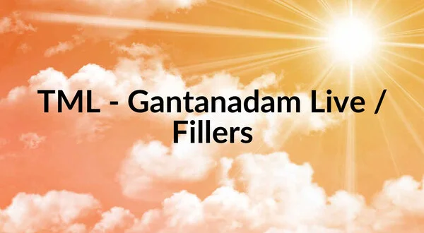 TML - Gantanadam Live / Fillers
