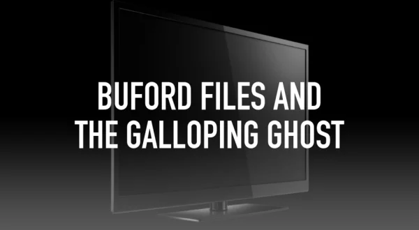 Buford Files and the Galloping Ghost