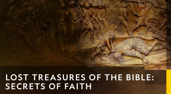 Lost Treasures of the Bible: Secrets of Faith