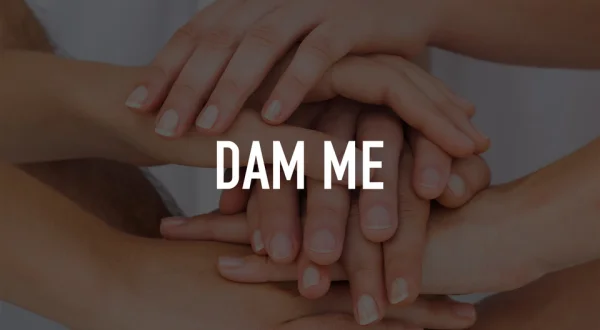 Dam Me