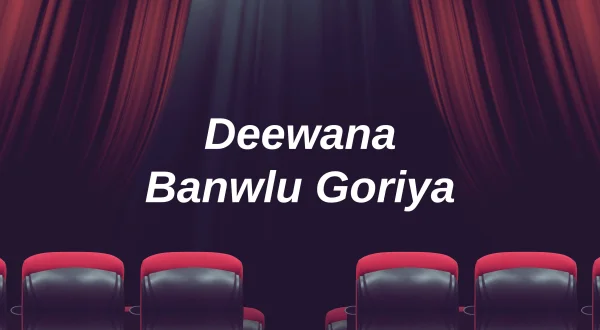 Deewana Banwlu Goriya