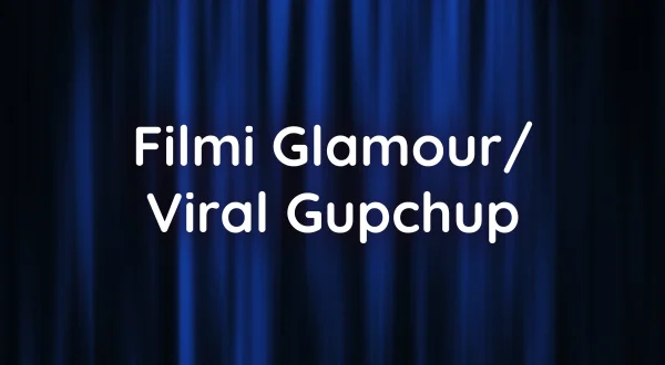 Filmi Glamour/ Viral Gupchup