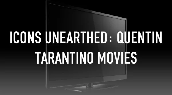 Icons Unearthed: Quentin Tarantino Movies