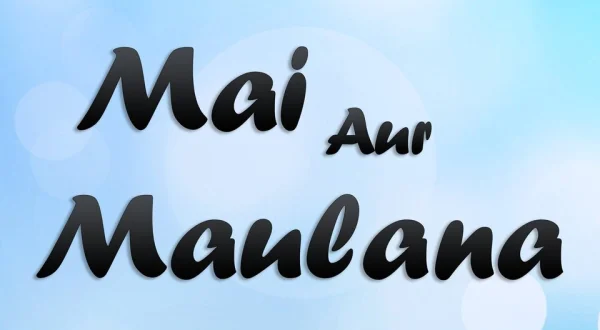 Mai Aur Maulana
