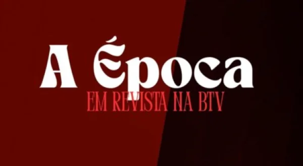 A Época em Revista na BTV