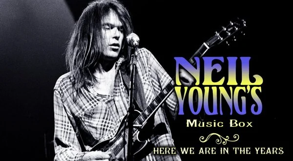 Neil Young's Music Box - Here We Are in the Years