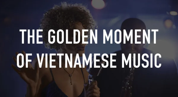 The Golden Moment Of Vietnamese Music