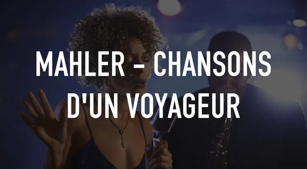 Mahler - Chansons d'un voyageur
