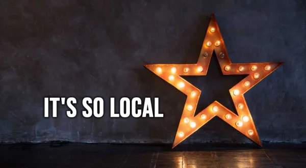 It's so local