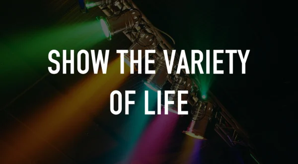 Show the Variety of Life
