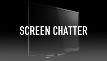 Screen Chatter