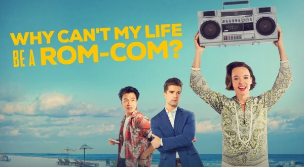 Why Can't My Life Be a Rom-Com?