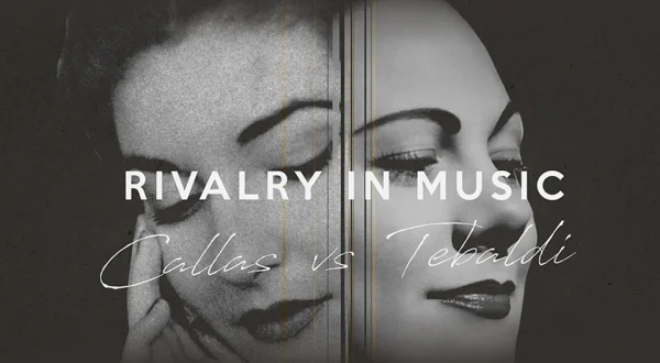 Rivalry in Music - Callas vs. Tebaldi