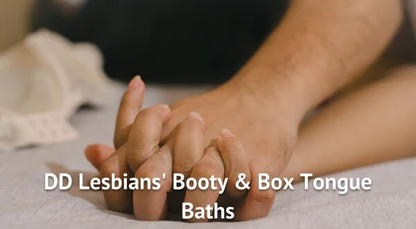 DD Lesbians' Booty & Box Tongue Baths