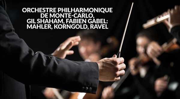Orchestre philharmonique de monte-carlo, gil shaham, fabien gabel: mahler, korngold, ravel