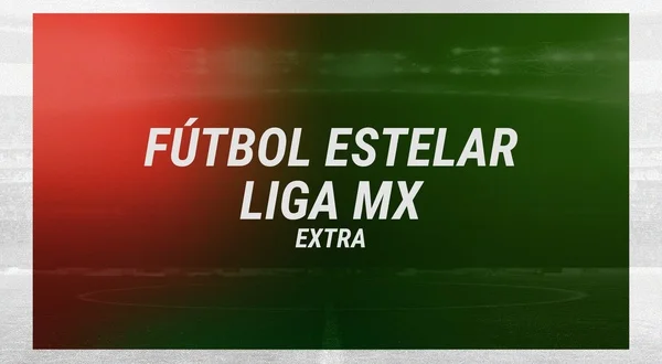Live: Fútbol estelar Liga MX: Extra