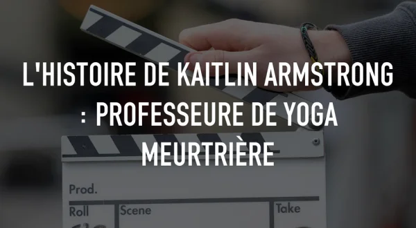 L'histoire de Kaitlin Armstrong : professeure de yoga meurtrière