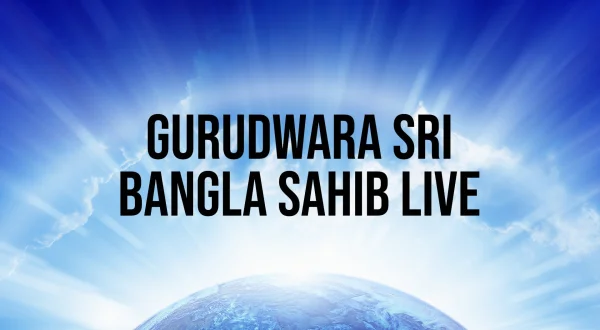 Gurudwara Sri Bangla Sahib Live