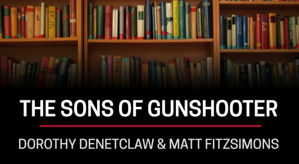 Dorothy Denetclaw & Matt Fitzsimons, The Sons of Gunshooter
