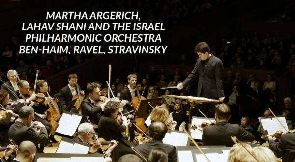 Martha Argerich, Lahav Shani and the Israel Philharmonic Orchestra: Ben-Haim, Ravel, Stravinsky