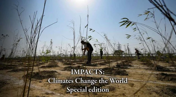 IMPACTS: Climates Change the World Special edition