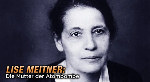 Lise Meitner: Die Mutter der Atombombe