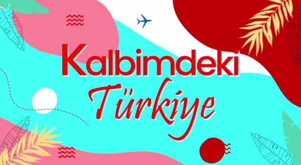 Kalbimdeki Türkiye