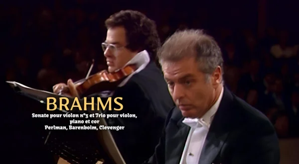 Brahms : Sonate pour violon n°3 et Trio pour violon, piano et cor - Perlman, Barenboim, Clevenger