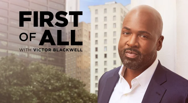 First of All With Victor Blackwell