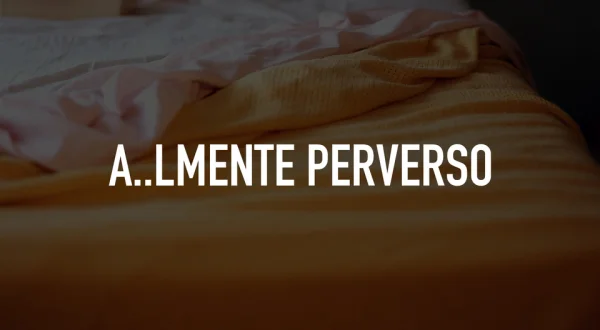 A..lmente Perverso