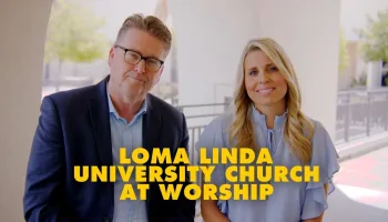 Loma Linda University Church at Worship