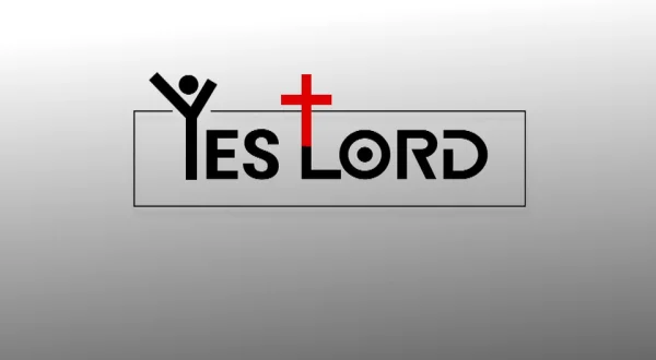 Yes Lord