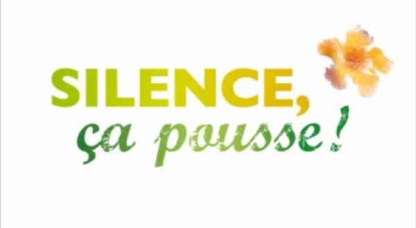 Silence, Ça Pousse !