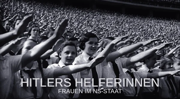 Hitlers Helferinnen - Frauen im NS-Staat