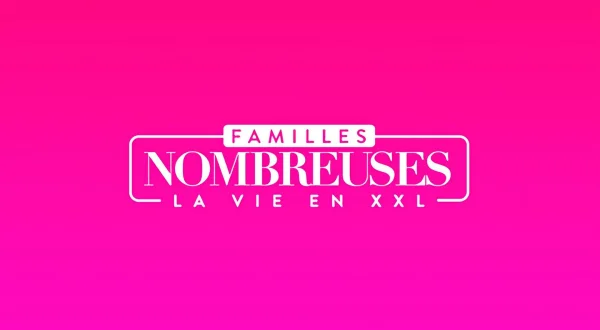 Familles nombreuses : la vie en XXL