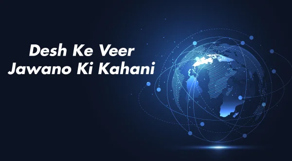 Desh Ke Veer Jawano Ki Kahani