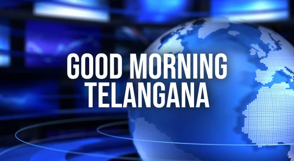 గుడ్ మార్నింగ్ తెలంగాణ