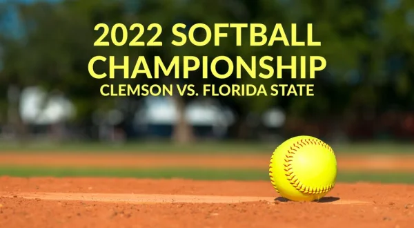 2022 Softball Championship -- Clemson vs. Florida State