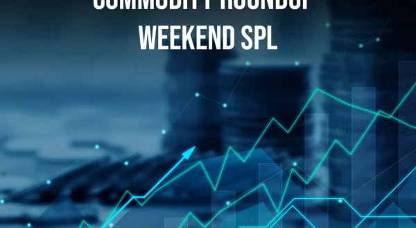Commodity Roundup- Weekend SPL
