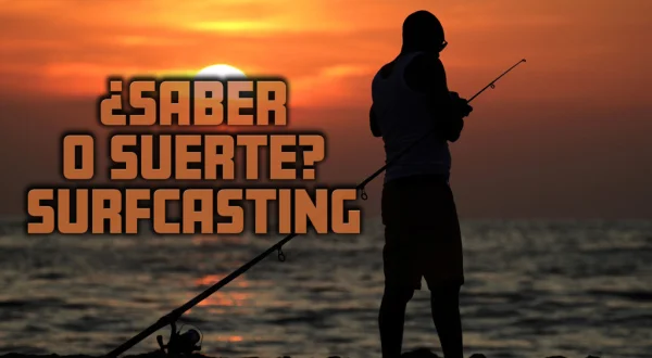 ¿Saber O Suerte? Surfcasting