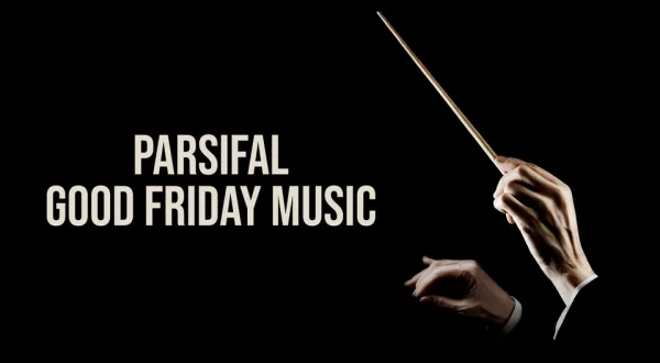 Parsifal Good Friday Music
