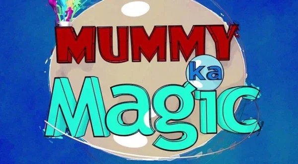 Mummy Ka Magic