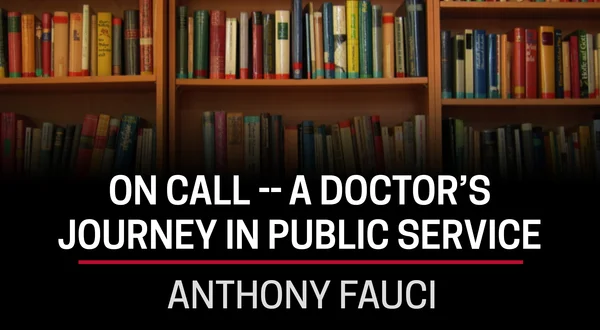 Anthony Fauci, on Call -- A Doctor's Journey in Public Service