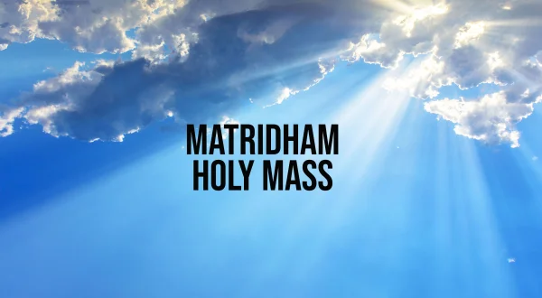Matridham Holy Mass