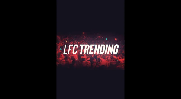 LFC Trending