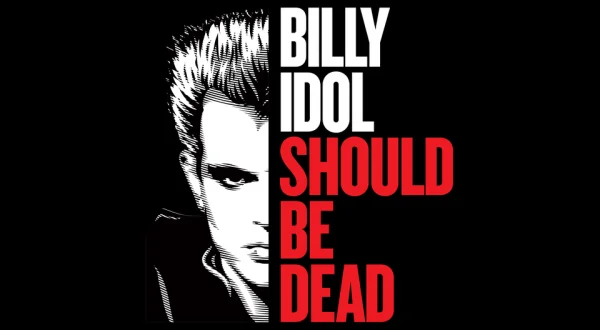 Billy Idol Should Be Dead