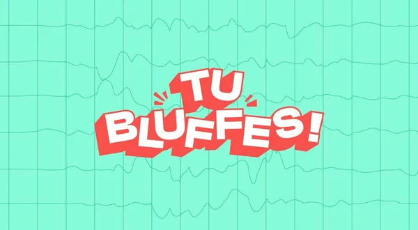 Tu bluffes