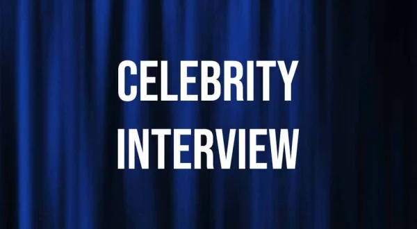 Celebrity Interview